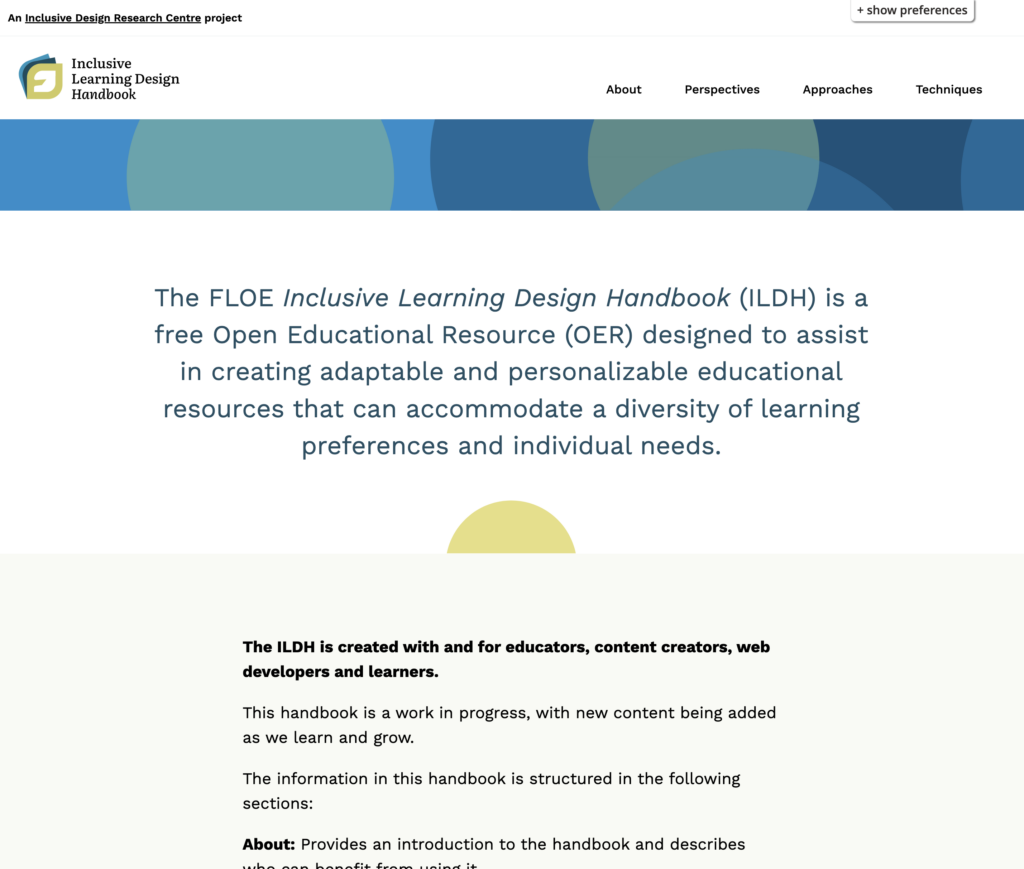 content on landing page reads:
The FLOE Inclusive Learning Design Handbook (ILDH) is a free Open Educational Resource (OER) designed to assist in creating adaptable and personalizable educational resources that can accommodate a diversity of learning preferences and individual needs.
The ILDH is created with and for educators, content creators, web developers and learners.